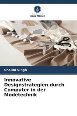 Innovative Designstrategien durch Computer in der Modetechnik