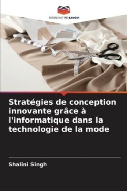 Stratégies de conception innovante grâce à l'informatique dans la technologie de la mode