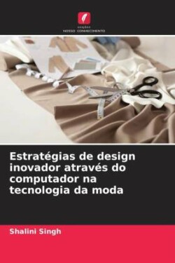 Estratégias de design inovador através do computador na tecnologia da moda