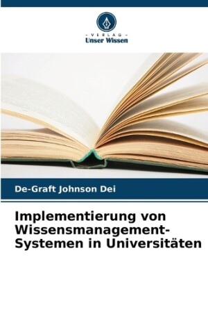 Implementierung von Wissensmanagement-Systemen in Universit�ten