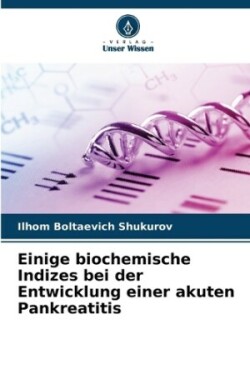 Einige biochemische Indizes bei der Entwicklung einer akuten Pankreatitis