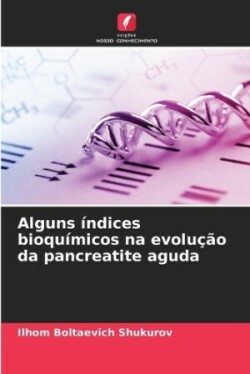 Alguns índices bioquímicos na evolução da pancreatite aguda