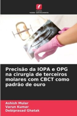 Precisão da IOPA e OPG na cirurgia de terceiros molares com CBCT como padrão de ouro