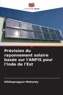 Pr�vision du rayonnement solaire bas�e sur l'ANFIS pour l'Inde de l'Est