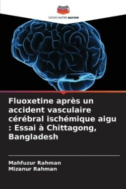 Fluoxetine apr�s un accident vasculaire c�r�bral isch�mique aigu