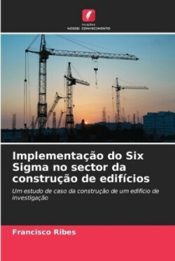 Implementação do Six Sigma no sector da construção de edifícios