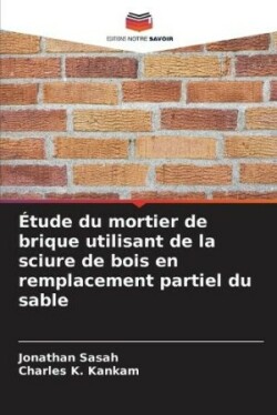 Étude du mortier de brique utilisant de la sciure de bois en remplacement partiel du sable