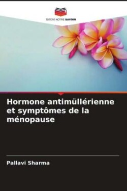 Hormone antimüllérienne et symptômes de la ménopause