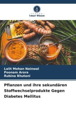 Pflanzen und ihre sekundären Stoffwechselprodukte Gegen Diabetes Mellitus