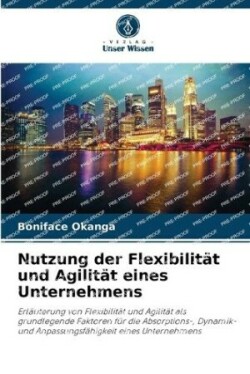 Nutzung der Flexibilität und Agilität eines Unternehmens