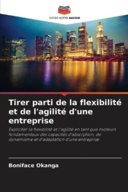 Tirer parti de la flexibilité et de l'agilité d'une entreprise