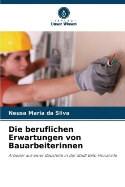 beruflichen Erwartungen von Bauarbeiterinnen