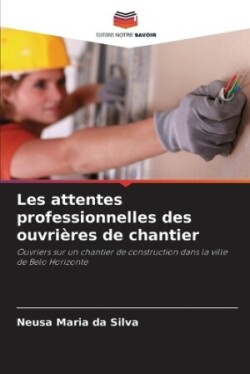 Les attentes professionnelles des ouvrières de chantier