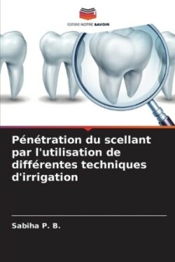 Pénétration du scellant par l'utilisation de différentes techniques d'irrigation