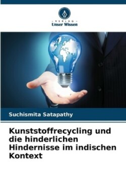 Kunststoffrecycling und die hinderlichen Hindernisse im indischen Kontext