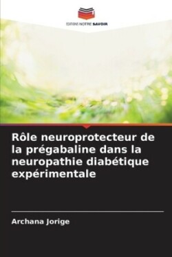 Rôle neuroprotecteur de la prégabaline dans la neuropathie diabétique expérimentale