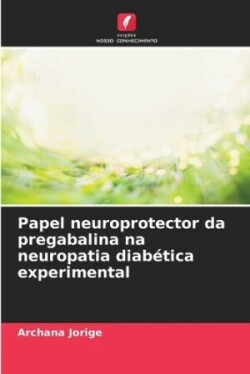 Papel neuroprotector da pregabalina na neuropatia diabética experimental