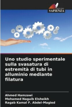 Uno studio sperimentale sulla svasatura di estremità di tubi in alluminio mediante filatura