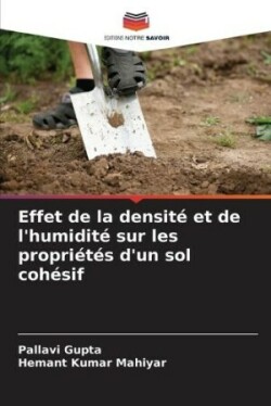 Effet de la densité et de l'humidité sur les propriétés d'un sol cohésif