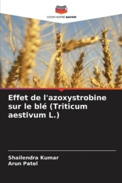 Effet de l'azoxystrobine sur le blé (Triticum aestivum L.)