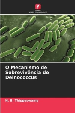 O Mecanismo de Sobrevivência de Deinococcus