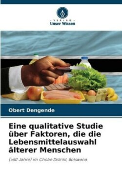 Eine qualitative Studie über Faktoren, die die Lebensmittelauswahl älterer Menschen