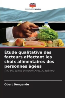 Étude qualitative des facteurs affectant les choix alimentaires des personnes âgées