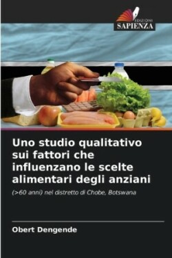 Uno studio qualitativo sui fattori che influenzano le scelte alimentari degli anziani