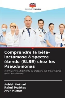 Comprendre la bêta-lactamase à spectre étendu (BLSE) chez les Pseudomonas