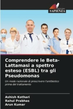 Comprendere le Beta-Lattamasi a spettro esteso (ESBL) tra gli Pseudomonas