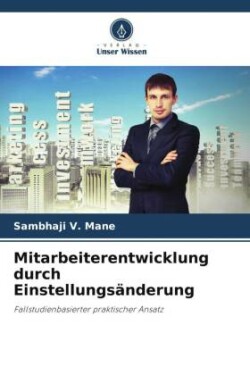 Mitarbeiterentwicklung durch Einstellungsänderung