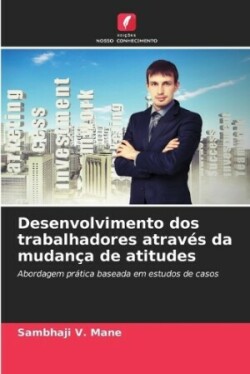 Desenvolvimento dos trabalhadores através da mudança de atitudes