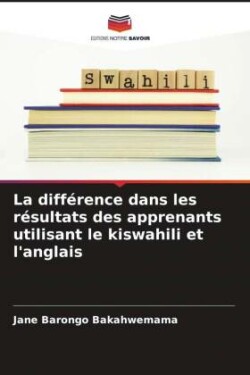 différence dans les résultats des apprenants utilisant le kiswahili et l'anglais