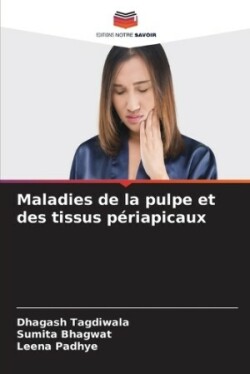 Maladies de la pulpe et des tissus périapicaux