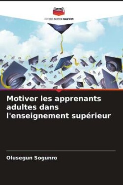 Motiver les apprenants adultes dans l'enseignement sup�rieur