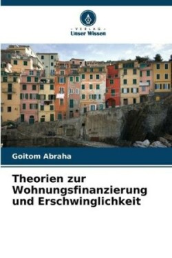 Theorien zur Wohnungsfinanzierung und Erschwinglichkeit