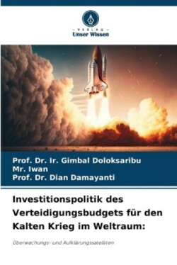 Investitionspolitik des Verteidigungsbudgets für den Kalten Krieg im Weltraum