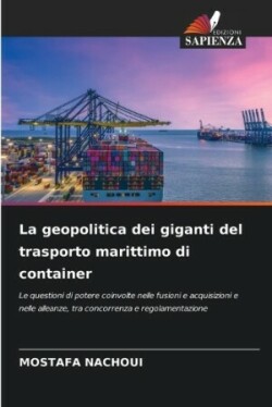 geopolitica dei giganti del trasporto marittimo di container