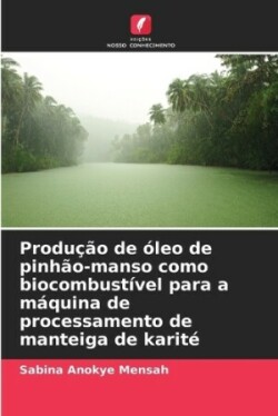 Produção de óleo de pinhão-manso como biocombustível para a máquina de processamento de manteiga de karité