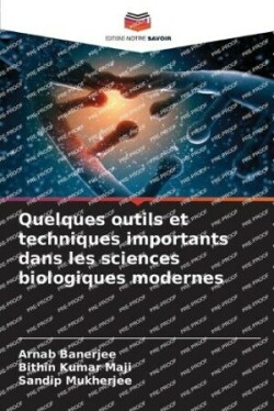 Quelques outils et techniques importants dans les sciences biologiques modernes