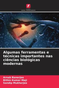 Algumas ferramentas e técnicas importantes nas ciências biológicas modernas