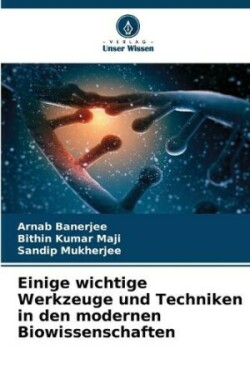 Einige wichtige Werkzeuge und Techniken in den modernen Biowissenschaften