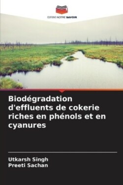 Biodégradation d'effluents de cokerie riches en phénols et en cyanures