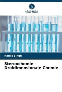 Stereochemie - Dreidimensionale Chemie