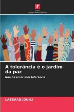 tolerância é o jardim da paz