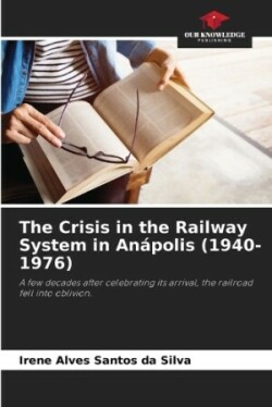 Crisis in the Railway System in Anápolis (1940-1976)