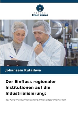 Einfluss regionaler Institutionen auf die Industrialisierung