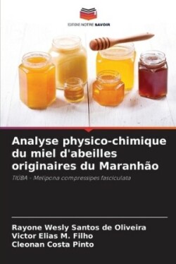 Analyse physico-chimique du miel d'abeilles originaires du Maranh�o