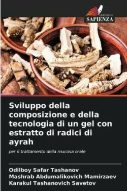 Sviluppo della composizione e della tecnologia di un gel con estratto di radici di ayrah