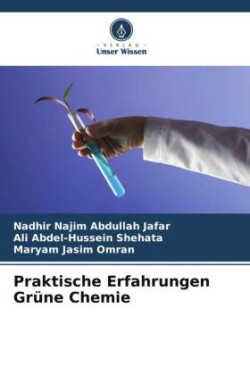 Praktische Erfahrungen Grüne Chemie